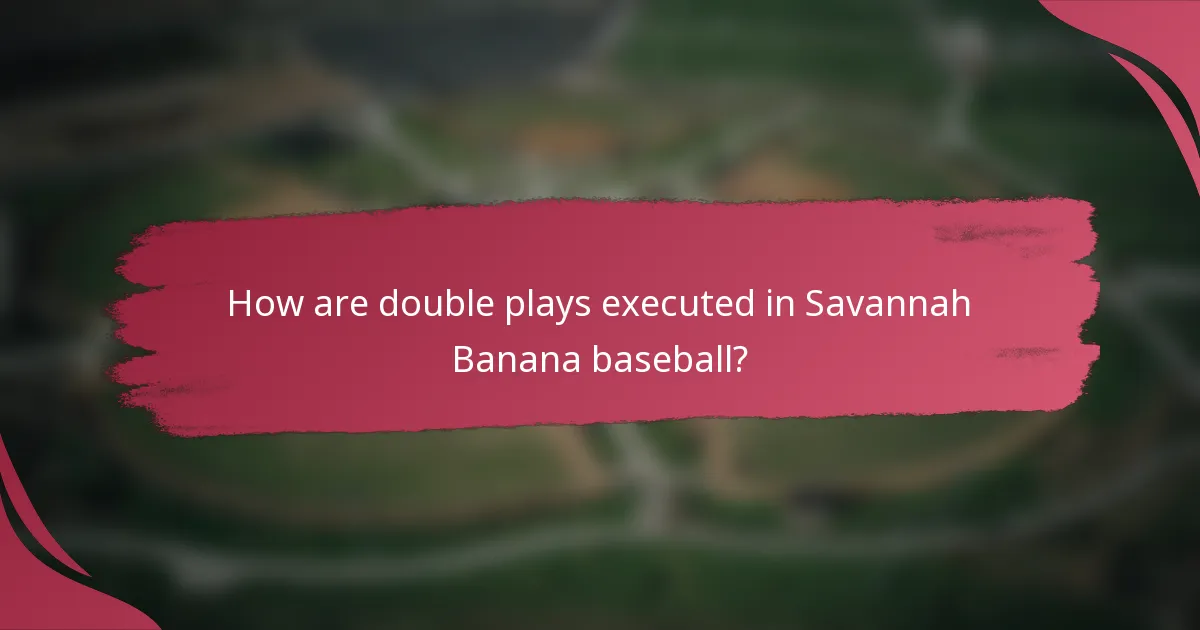 How are double plays executed in Savannah Banana baseball?