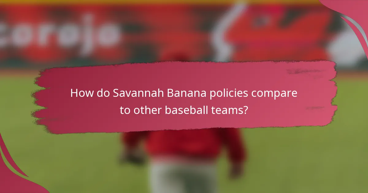 How do Savannah Banana policies compare to other baseball teams?