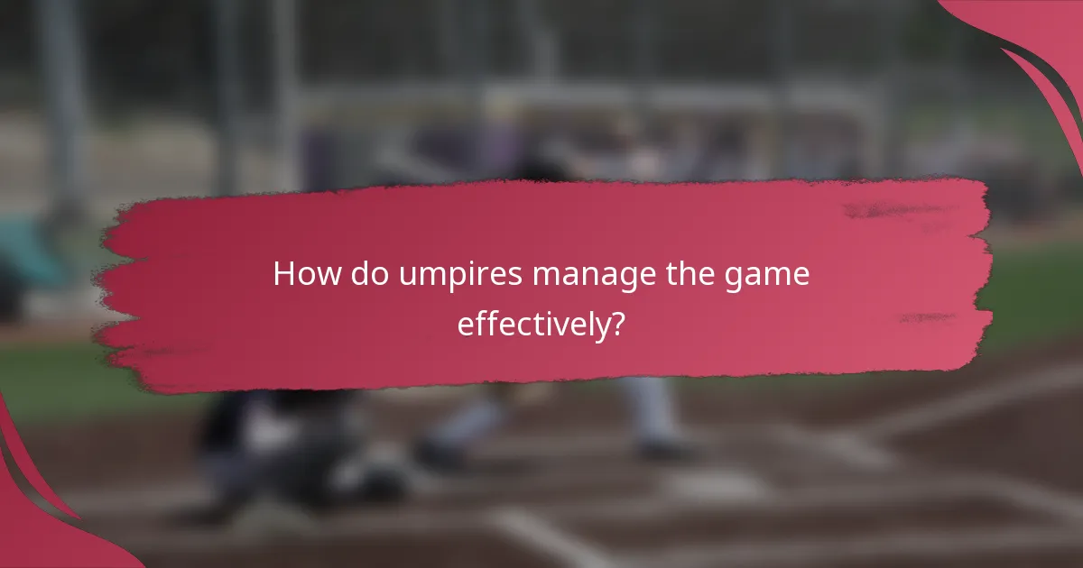 How do umpires manage the game effectively?