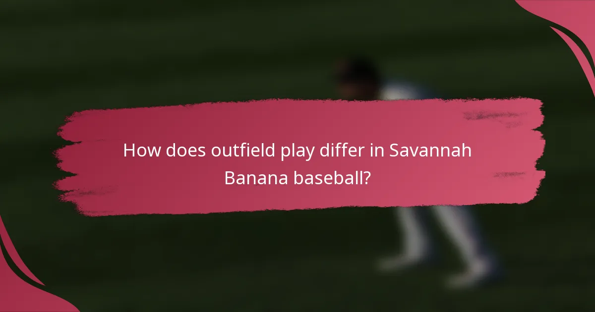 How does outfield play differ in Savannah Banana baseball?