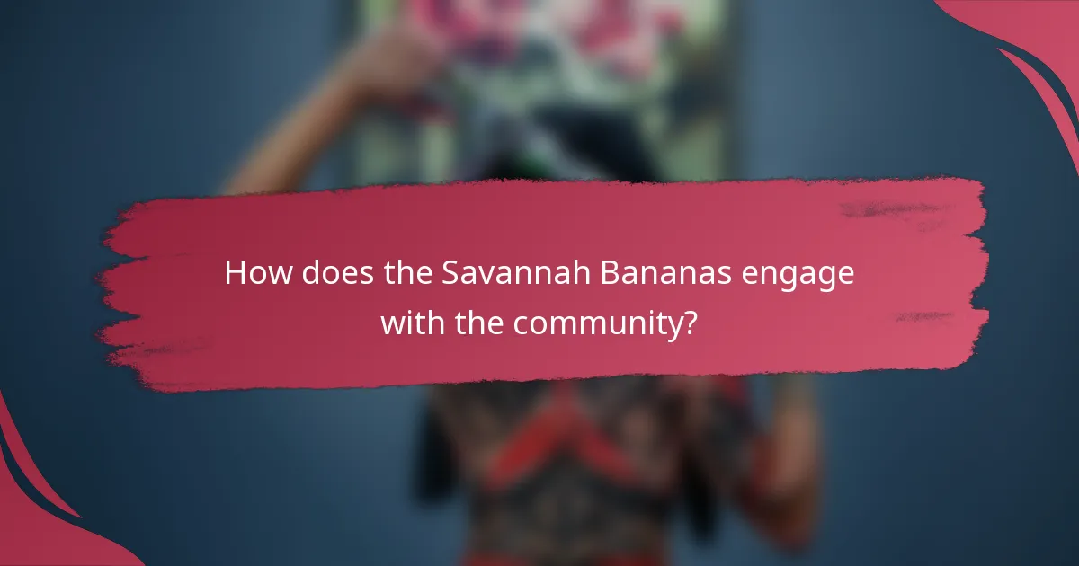How does the Savannah Bananas engage with the community?