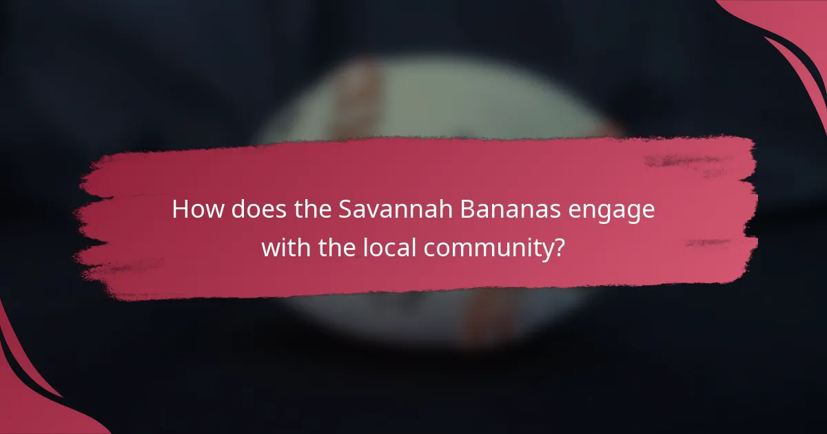 How does the Savannah Bananas engage with the local community?