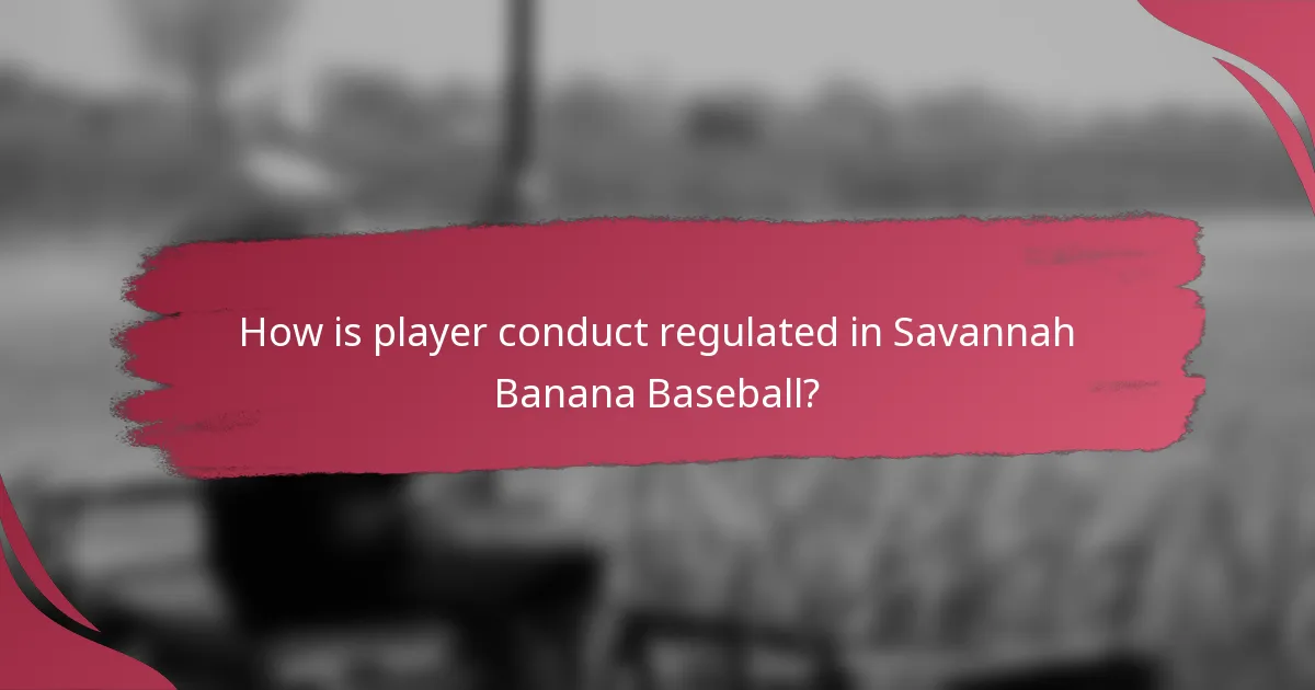 How is player conduct regulated in Savannah Banana Baseball?