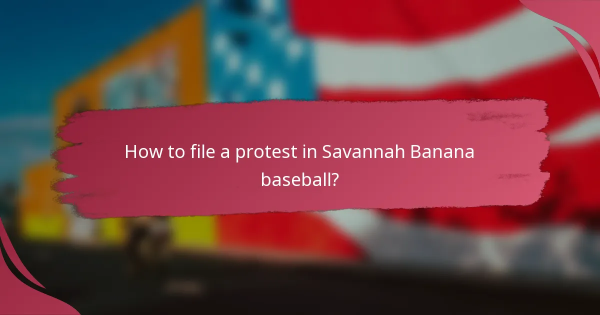 How to file a protest in Savannah Banana baseball?