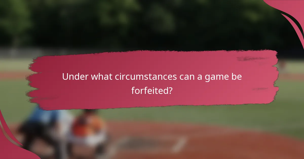 Under what circumstances can a game be forfeited?