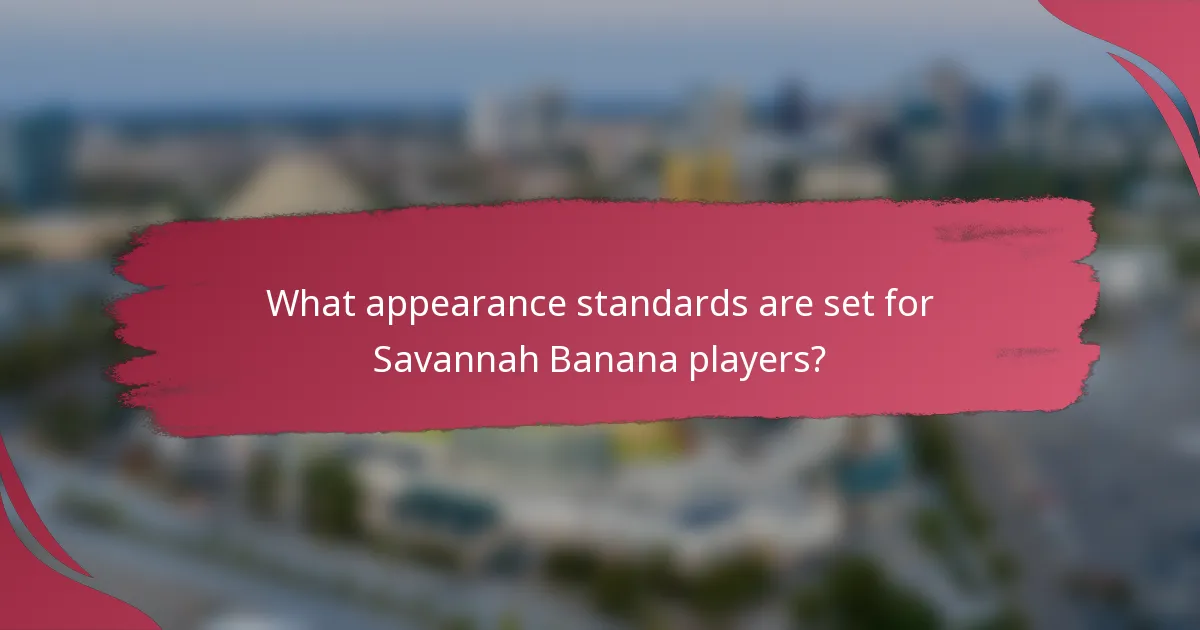 What appearance standards are set for Savannah Banana players?