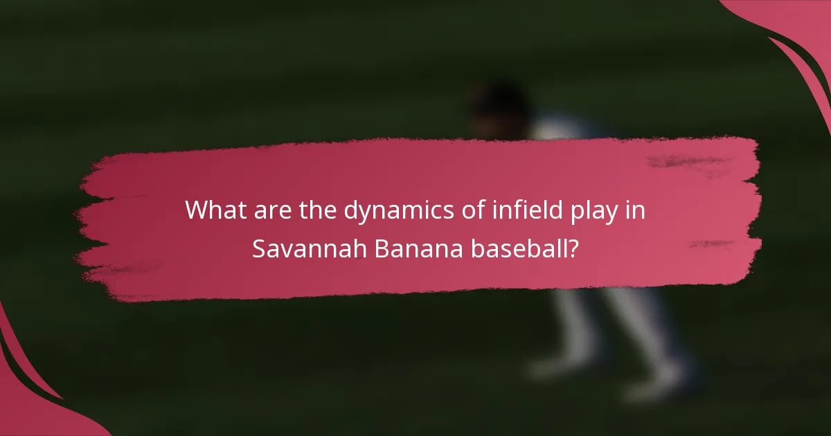 What are the dynamics of infield play in Savannah Banana baseball?