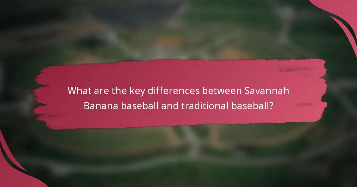 What are the key differences between Savannah Banana baseball and traditional baseball?