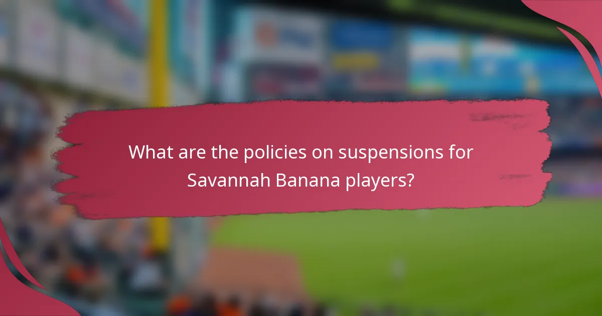 What are the policies on suspensions for Savannah Banana players?