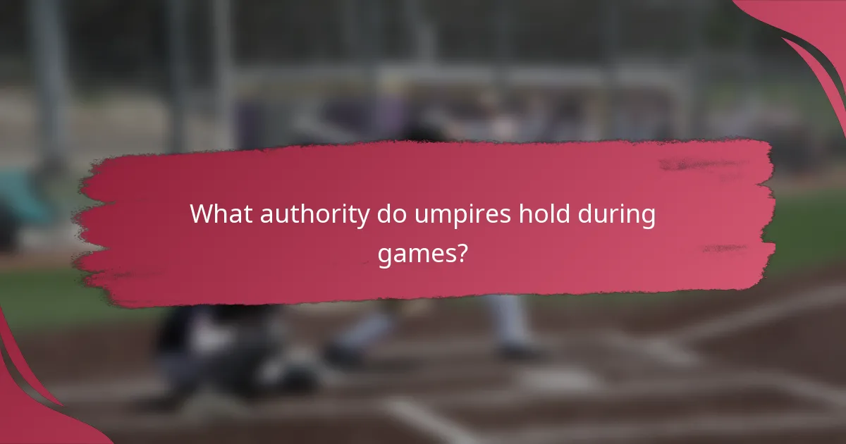 What authority do umpires hold during games?
