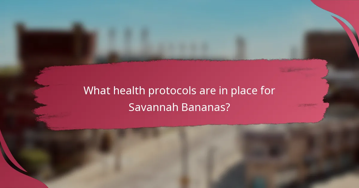 What health protocols are in place for Savannah Bananas?