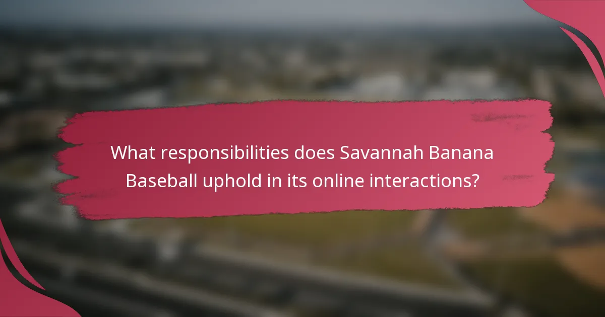 What responsibilities does Savannah Banana Baseball uphold in its online interactions?
