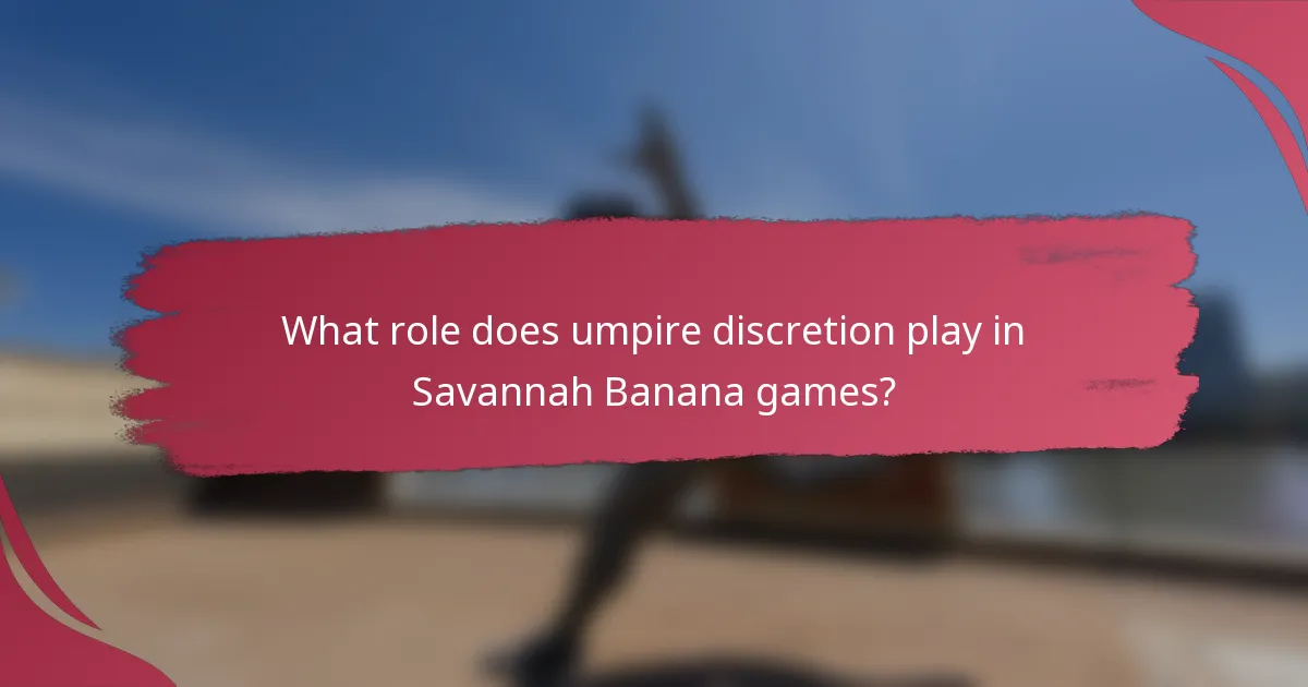 What role does umpire discretion play in Savannah Banana games?