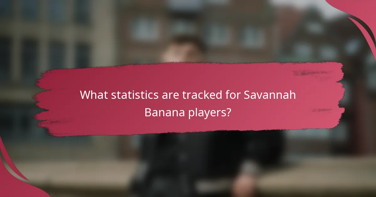 What statistics are tracked for Savannah Banana players?