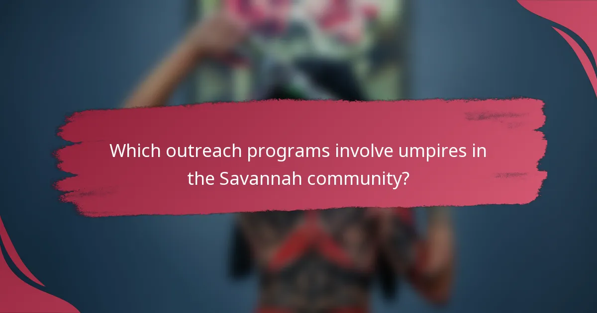 Which outreach programs involve umpires in the Savannah community?