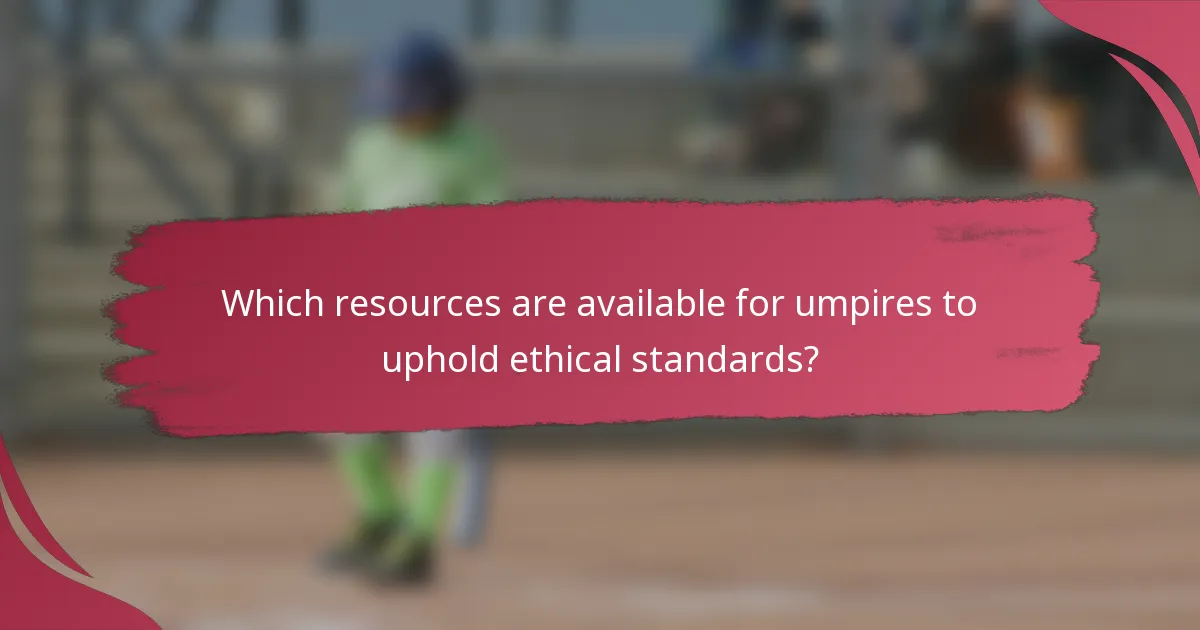 Which resources are available for umpires to uphold ethical standards?