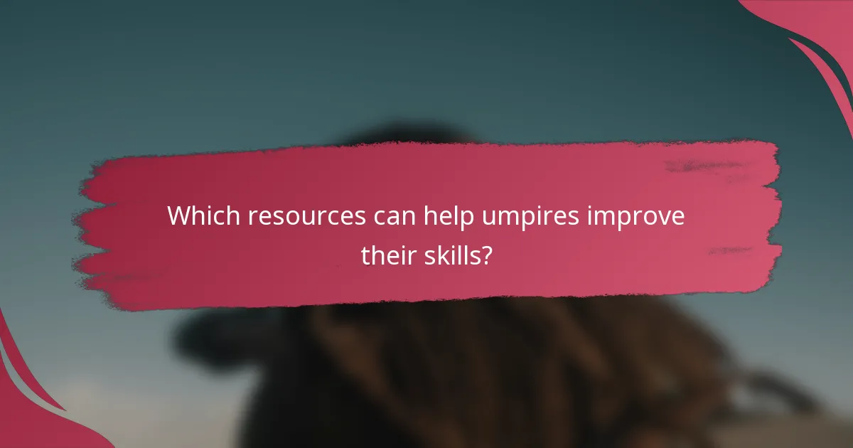 Which resources can help umpires improve their skills?