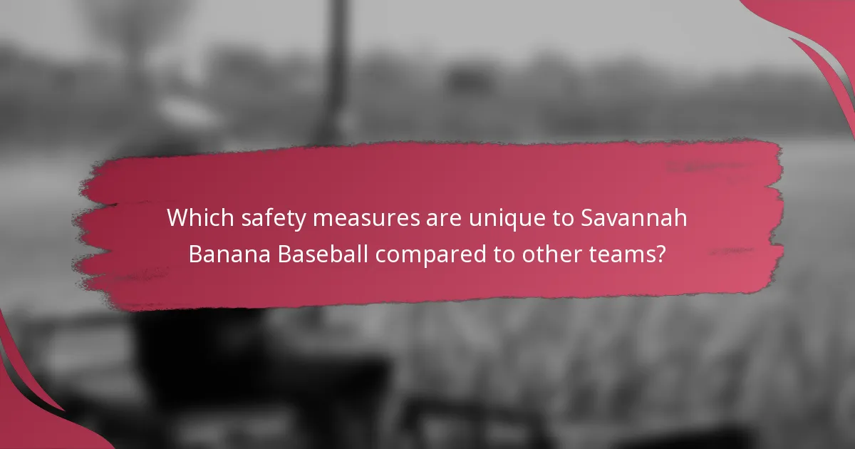 Which safety measures are unique to Savannah Banana Baseball compared to other teams?